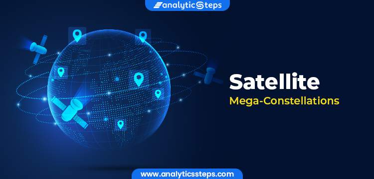 What is a Satellite Mega-Constellation? Advantages and Disadvantages title banner